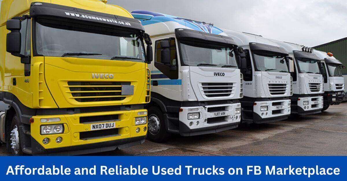 How to Buy Affordable and Reliable Used Trucks